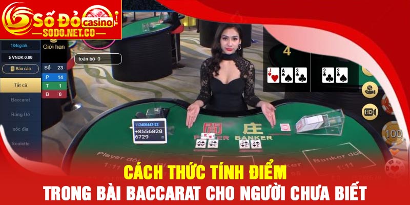 Cách thức tính điểm trong Bài Baccarat cho người chưa biết