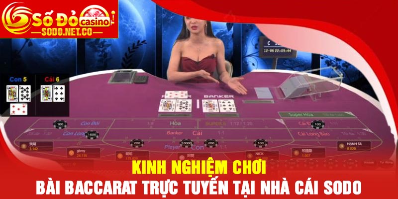 Kinh nghiệm chơi Bài Baccarat trực tuyến tại nhà cái Sodo