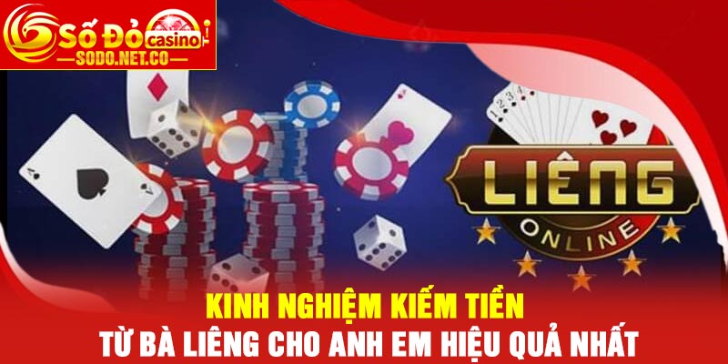 Kinh nghiệm kiếm tiền từ bà Liêng cho anh em hiệu quả nhất