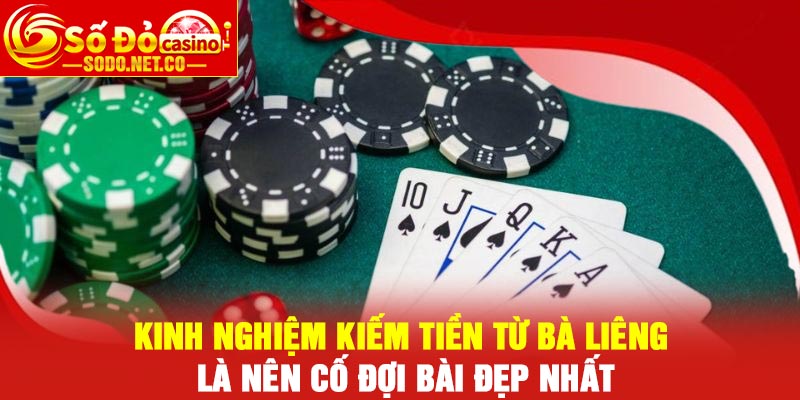 Kinh nghiệm kiếm tiền từ bà Liêng là nên cố đợi bài đẹp nhất