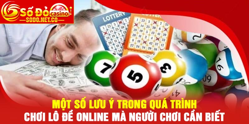Một số lưu ý trong quá trình chơi lô đề online mà người chơi cần biết