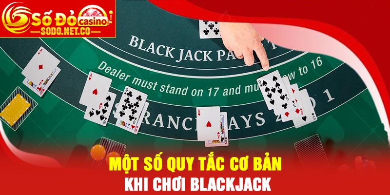 Một số quy tắc cơ bản khi chơi Blackjack