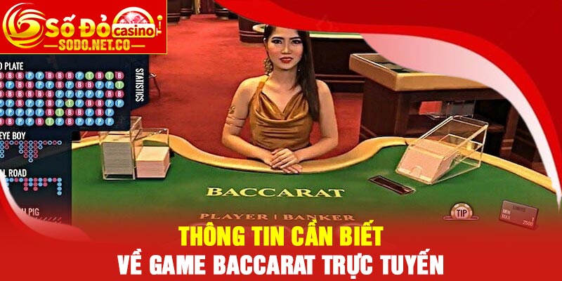 Thông tin cần biết về game Baccarat trực tuyến